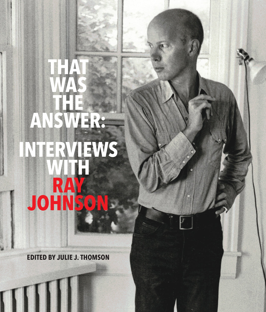 That Was the Answer: Interviews with Ray Johnson