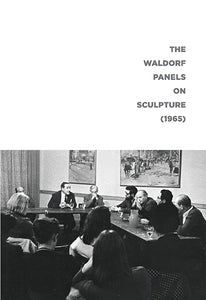 The Waldorf Panels on Sculpture (1965)